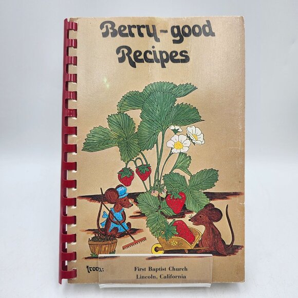 Berry Good Recipes Cookbook First Baptist Church 1988 Lincoln CA - Picture 1 of 7